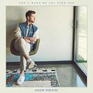 Don't Make Me Get Over You (Single)