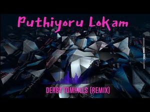 Puthiyoru Lokam (Derby Tomhills remix)