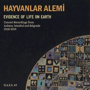 Evidence of Life on Earth: Concert Recordings from Ankara, Istanbul and Belgrade, 2018-2019