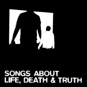 Songs About Life, Death and Truth (EP)