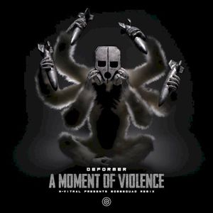 A Moment of Violence (N-Vitral presents BOMBSQUAD remix)