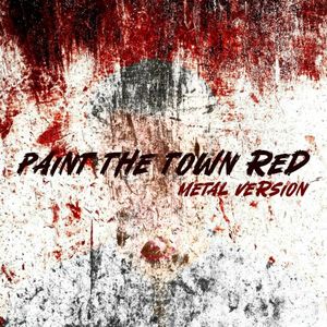 Paint the Town Red (Metal Version) (Single)