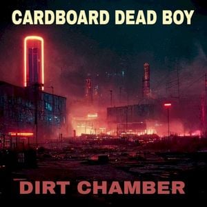 Cardboard Dead Boy / Dirt Chamber Split (EP)