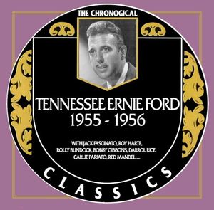 The Chronogical Classics: Tennessee Ernie Ford 1955-1956