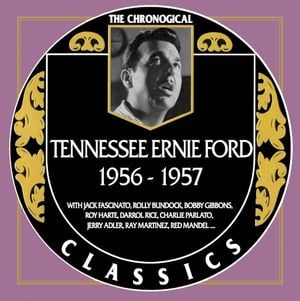 The Chronogical Classics: Tennessee Ernie Ford 1956-1957