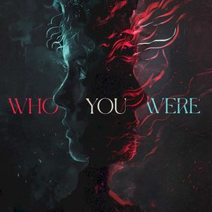 Who You Were (Single)