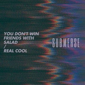 You Don't Win Friends With Salad / Real Cool