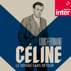 Louis-Ferdinand Céline : Le voyage sans retour