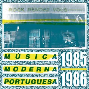 Rock rendez vous : Música moderna Portuguesa 1985-1986