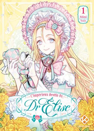 L'Impérieux Destin du Dr. Elise, tome 1