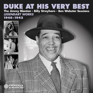 Duke at His Very Best: The Jimmy Blanton - Billy Strayhorn - Ben Webster Sessions - Legendary Works 1940-1942