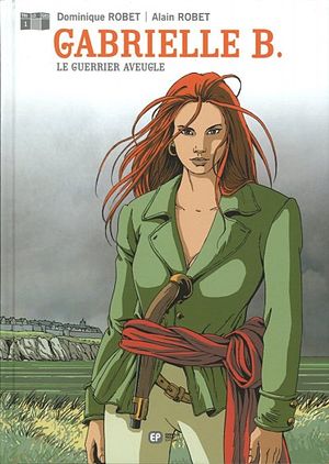 Le Guerrier aveugle - Gabrielle B., tome 1