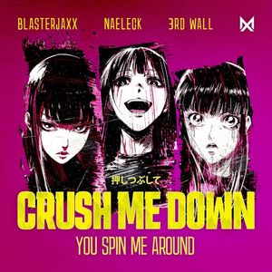 Crush Me Down (You Spin Me Around) (Single)