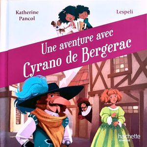 Une aventure avec Cyrano de Bergerac