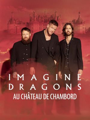 Imagine Dragons au Château de Chambord