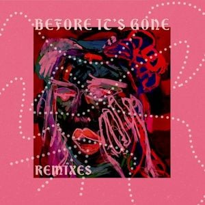 Before It’s Gone (Remixes) (Single)