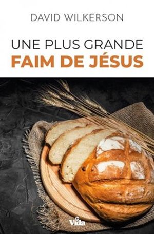 Une plus grande faim de Jésus