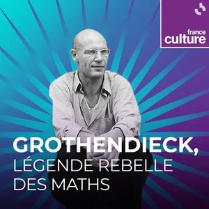 Alexandre Grothendieck, légende rebelle des mathématiques
