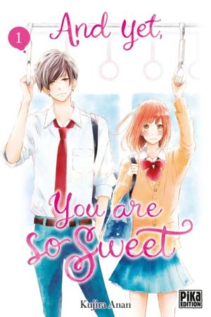 And yet, you are so sweet, tome 1