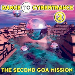 Dance to Cybertrance 2: The Second Goa Mission