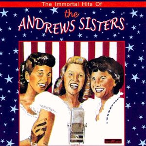 The Immortal Hits of the Andrews Sisters