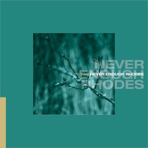 Never Enough Rhodes (Single)