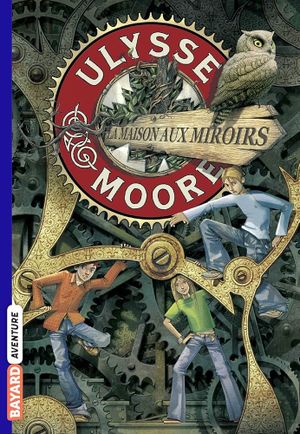 La Maison aux miroirs - Ulysse Moore, tome 3