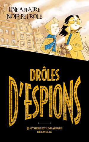 Une affaire noir pétrole - Drôles d'espions, tome 2