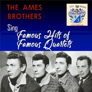 The Ames Brothers Sing Famous Hits of Famous Quartets