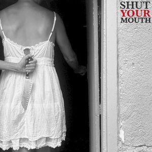 Shut Your Mouth (Single)