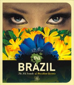 Brazil: The Nü Sounds of Brazilian Grooves