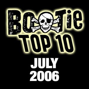 Bootie Top 10 – July 2006