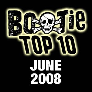 Bootie Top 10 – June 2008