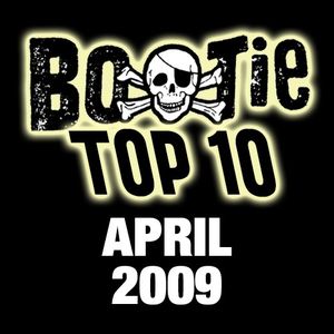 Bootie Top 10 – April 2009