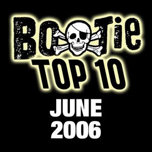 Bootie Top 10 – June 2006