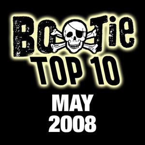 Bootie Top 10 – May 2008