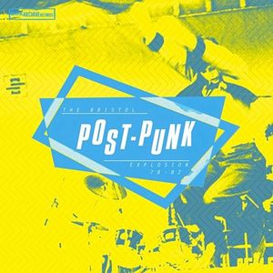 The Bristol Post Punk Explosion (1978-1982)