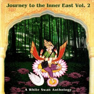 Journey To The Inner East Vol. 2 - A White Swan Anthology