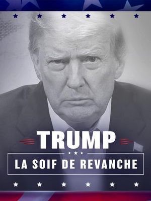 Trump : La soif de revanche