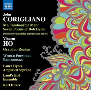 John Corigliano: Mr. Tambourine Man: Seven Poems of Bob Dylan / Vincent Ho: Gryphon Realms