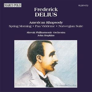 DELIUS: American Rhapsody / Paa Vidderne / Spring Morning