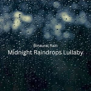 Binaural Rain: Midnight Raindrops Lullaby