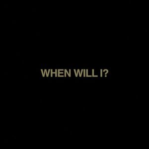 When Will I (Single)