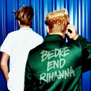 Bedre End Rihanna (Single)