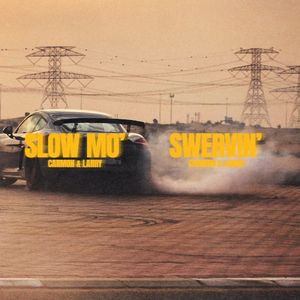 Slow Mo’ / Swervin’ (Single)