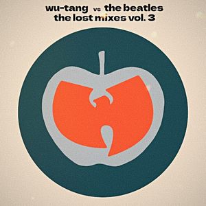 Wu-Tang vs The Beatles: The Lost Mixes, Volume 3