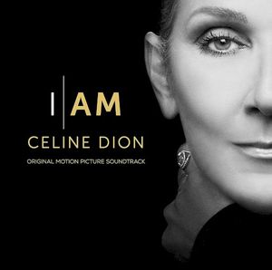 I AM: CELINE DION: Original Motion Picture Soundtrack