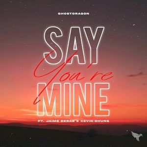 Say You’re Mine (Single)