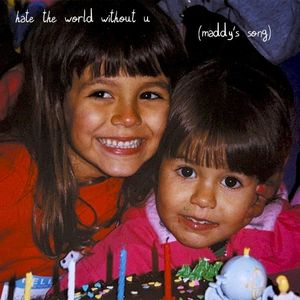 hate the world without u (maddy's song) (Single)