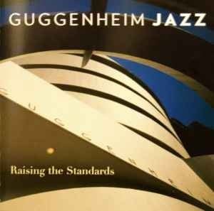 Guggenheim Jazz Raising The Standards